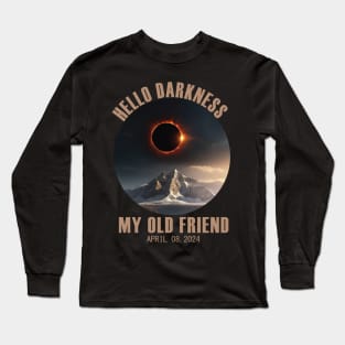 Hello Darkness My Old Friend Solar Eclipse April 08, 2024 Long Sleeve T-Shirt